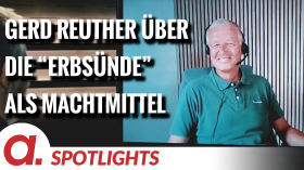 Spotlight: Gerd Reuther über die „Erbsünde“ als Machtmittel – damals wie heute by apolut