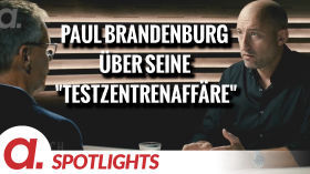 Spotlight: Paul Brandenburg über seine „Testzentrenaffäre“ by apolut