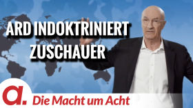 Die Macht um Acht (103) „ARD indoktriniert Zuschauer“ by apolut