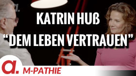 M-PATHIE – Zu Gast heute: Katrin Huß – “Dem Leben vertrauen” by apolut