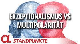Exzeptionalismus vs Multipolarität | Von Jochen Mitschka by apolut