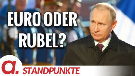 Euro oder Rubel? Putin führt unsere Finanzakrobaten vor | Von Peter Haisenko by apolut