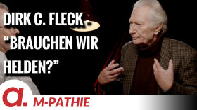 M-PATHIE – Zu Gast heute: Dirk C. Fleck “Brauchen wir Helden?” by apolut