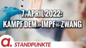 7. April 2022: Kampf dem »Impf«-Zwang | Von Anselm Lenz by apolut