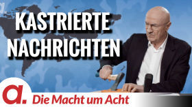 Die Macht um Acht (127) “Kastrierte Nachrichten” by apolut