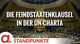 Die Feindstaatenklausel in der UN-Charta | Von Wolfgang Bittner by apolut