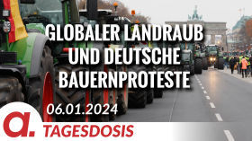 Globaler Landraub und deutsche Bauernproteste | Von Hermann Ploppa by apolut