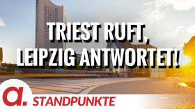 Triest ruft, Leipzig antwortet! | Von Anselm Lenz by apolut