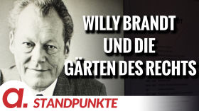 Willy Brandt und die Gärten des Rechts | Von Anselm Lenz by apolut